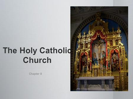 Chapter 8. The Church was a gift from Christ to ensure that we would never be separated from the way of truth in our lives. The Church was a gift from.