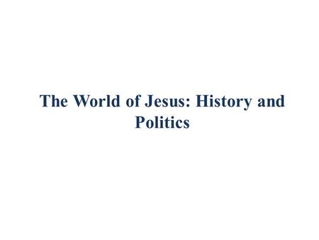 The World of Jesus: History and Politics. The Story Begins: 1900 BC Jewish history began between 1900 and 1750 BC Were originally part of a tribe called.