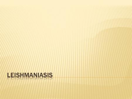 1. Leishmaniasis is a disease caused by an intracellular protozoa parasite. 2. parasitesusceptibility, such as HIV infection and malnutrition. 3. is transmitted.