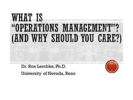 Dr. Ron Lembke, Ph.D. University of Nevada, Reno.