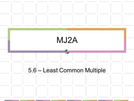 5.6 – Least Common Multiple