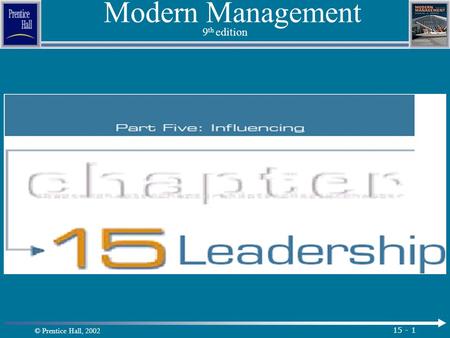 © Prentice Hall, 2002 15 - 1 Modern Management 9 th edition.