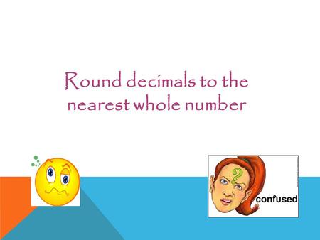 Round decimals to the nearest whole number