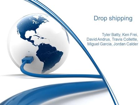 Drop shipping Tyler Batty, Ken Frei, David Andrus, Travis Collette, Miguel Garcia, Jordan Calder.