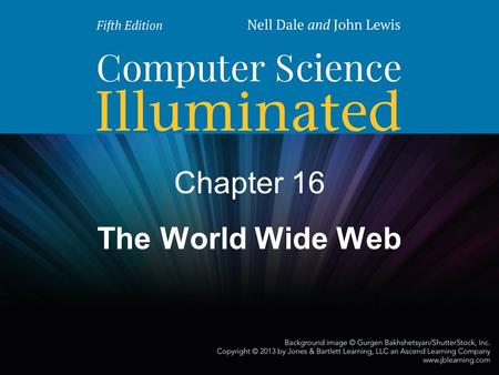 Chapter 16 The World Wide Web. 2 Chapter Goals Compare and contrast the Internet and the World Wide Web Describe general Web processing Write basic HTML.