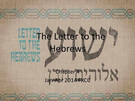 The Letter to the Hebrews Chapter 4 Jan-Apr 2014 FXCC.