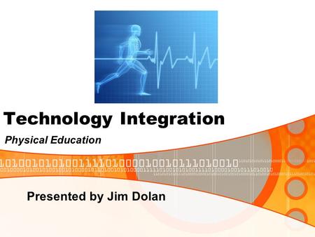 Technology Integration Physical Education Presented by Jim Dolan.