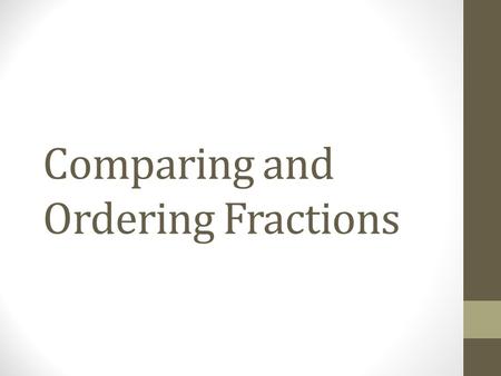 Comparing and Ordering Fractions