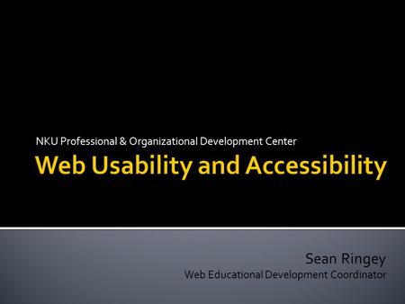 NKU Professional & Organizational Development Center Sean Ringey Web Educational Development Coordinator.