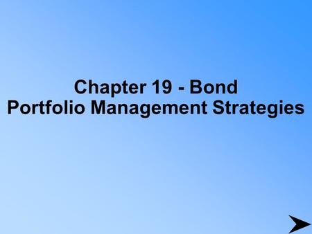 Chapter 19 - Bond Portfolio Management Strategies