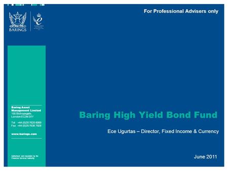 Baring Asset Management Limited 155 Bishopsgate, London EC2M 3XY Tel+44 (0)20 7628 6000 Fax+44 (0)20 7638 7928 www.barings.com Authorised and regulated.