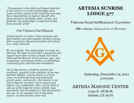 “Freemasonry is the oldest and largest fraternity in the world. It is a body of knowledge and a system of ethics based on the belief that each man has.