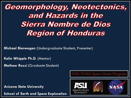 Michael Bierwagen (Undergraduate Student, Presenter) Kelin Whipple Ph.D. (Mentor) Mathew Rossi (Graduate Student) Arizona State University School of Earth.