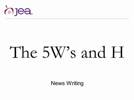 The 5W’s and H News Writing. WhoWhatWhenWhereWhy Swimming was prohibited at Sunny Isles Beach Monday after a dangerous amount of bacteria was found in.