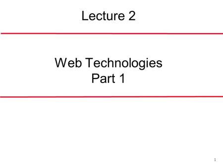 Lecture 2 Web Technologies Part 1