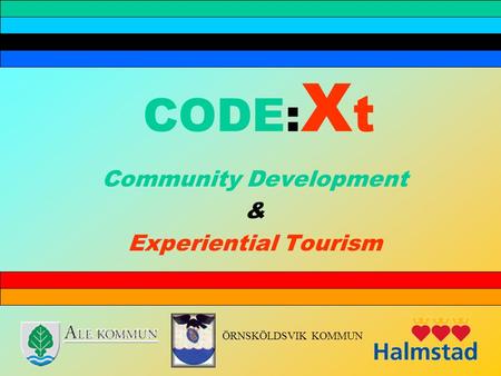 CODE: X t Community Development & Experiential Tourism ÖRNSKÖLDSVIK KOMMUN.