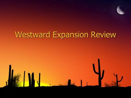 Westward Expansion Review