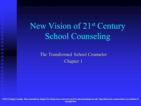 ©2012 Cengage Learning. These materials are designed for classroom use and can be used for educational purposes only. Reproduction for commercial use is.