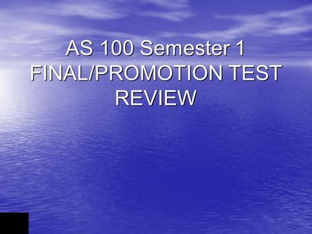 AS 100 Semester 1 FINAL/PROMOTION TEST REVIEW Aerospace Science Jeopardy Rules Consecutively each element member will choose a question category and.