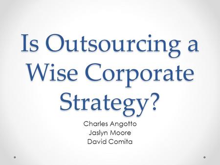 Is Outsourcing a Wise Corporate Strategy?