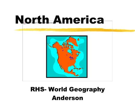 North America RHS- World Geography Anderson. Physical Characteristics zUSA, Canada have mountains, long coastlines, coastal islands, rivers, plains, &