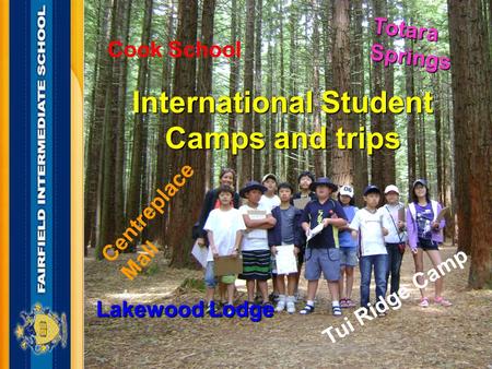 International Student Camps and trips Tui Ridge Camp Lakewood Lodge Cook School Totara Springs Centreplace Mall.