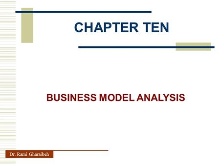 CHAPTER TEN Dr. Rami Gharaibeh BUSINESS MODEL ANALYSIS.