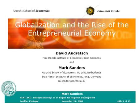 David Audretsch Max Planck Institute of Economics, Jena Germany and Mark Sanders Utrecht School of Economics, Utrecht, Netherlands Max Planck Institute.