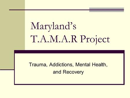 Maryland’s T.A.M.A.R Project