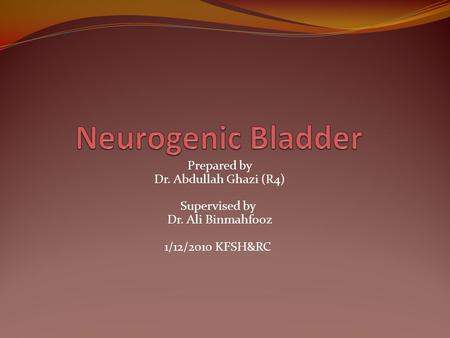 Prepared by Dr. Abdullah Ghazi (R4) Supervised by Dr. Ali Binmahfooz 1/12/2010 KFSH&RC.