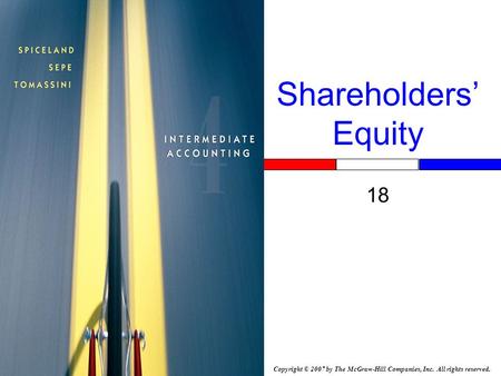 Copyright © 2007 by The McGraw-Hill Companies, Inc. All rights reserved. Shareholders’ Equity 18 Insert Book Cover Picture.