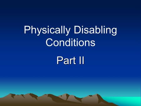 Physically Disabling Conditions Part II. MD Md’s = genetic, progressive muscle wasting and weakness disorders. Characteristics –Tire quickly –Lose fine.