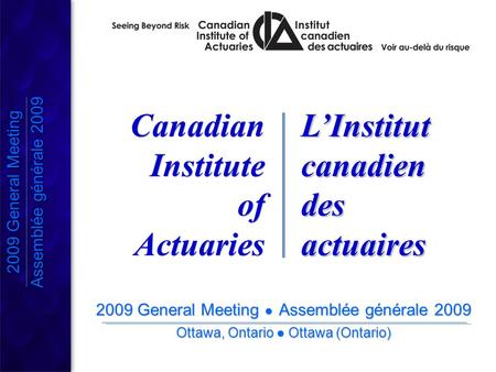 2009 General Meeting Assemblée générale 2009 2009 General Meeting Assemblée générale 2009 2009 General Meeting ● Assemblée générale 2009 Ottawa, Ontario.