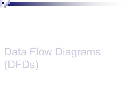 Data Flow Diagrams (DFDs)