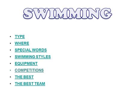 SWIMMING TYPE WHERE SPECIAL WORDS SWIMMING STYLES EQUIPMENT