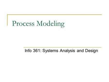 Info 361: Systems Analysis and Design