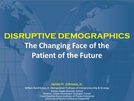 James H. Johnson, Jr. William Rand Kenan, Jr. Distinguished Professor of Entrepreneurship & Strategy Kenan-Flagler Business School Director, Urban Investment.