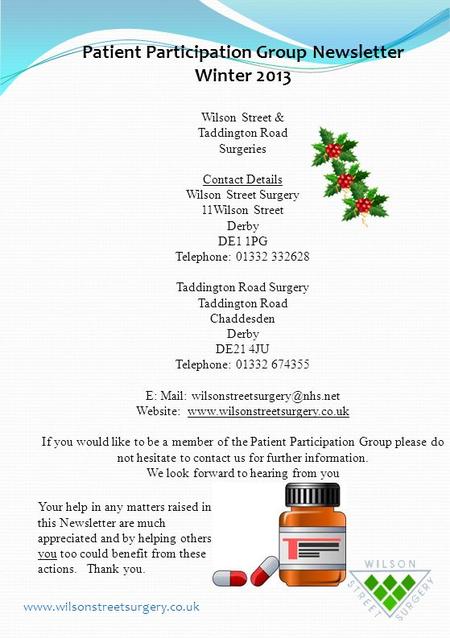 Patient Participation Group Newsletter Winter 2013 Wilson Street & Taddington Road Surgeries Contact Details Wilson Street Surgery 11Wilson Street Derby.