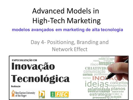 Advanced Models in High-Tech Marketing Day 4- Positioning, Branding and Network Effect modelos avançados em marketing de alta tecnologia.