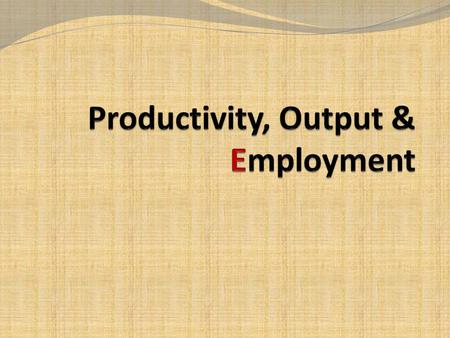 How much does the economy produce? The quantity that an economy will produce depends on two things-  The quantity of inputs utilized in the production.