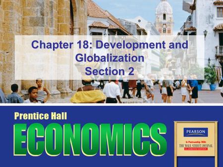 Chapter 18: Development and Globalization Section 2