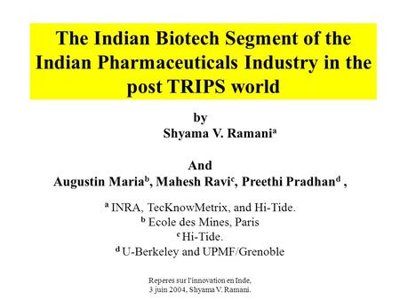 Reperes sur l'innovation en Inde, 3 juin 2004, Shyama V. Ramani. by Shyama V. Ramani a And Augustin Maria b, Mahesh Ravi c, Preethi Pradhan d, a INRA,