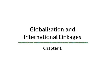 Globalization and International Linkages