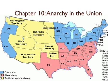 Chapter 10: Anarchy in the Union. North vs. South Immigrants were widely against slavery Wilmot Proviso- proposition to forbid slavery or involuntary.