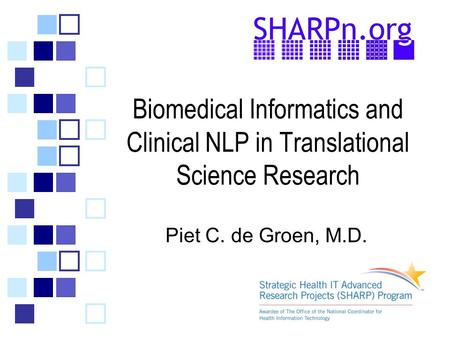 Biomedical Informatics and Clinical NLP in Translational Science Research Piet C. de Groen, M.D.