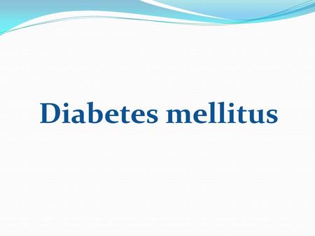 Diabetes mellitus.