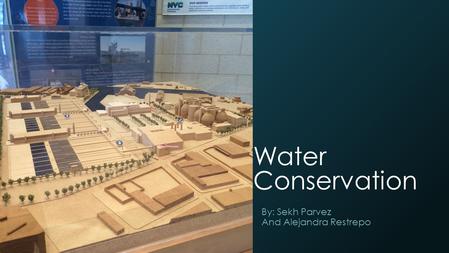 Water Conservation By: Sekh Parvez And Alejandra Restrepo.