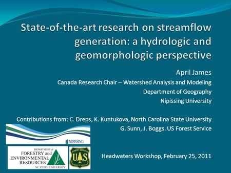 April James Canada Research Chair – Watershed Analysis and Modeling Department of Geography Nipissing University Contributions from: C. Dreps, K. Kuntukova,