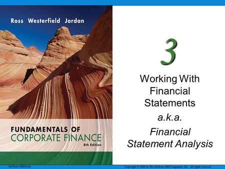 McGraw-Hill/Irwin Copyright © 2008 by The McGraw-Hill Companies, Inc. All rights reserved. 3 Working With Financial Statements a.k.a. Financial Statement.