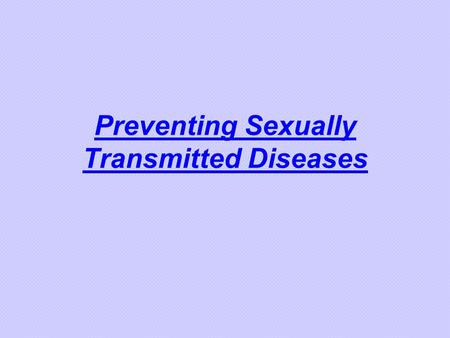 Preventing Sexually Transmitted Diseases